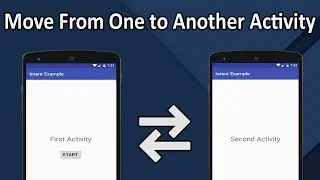 How to Move from One Activity to Another Activity in Android Studio