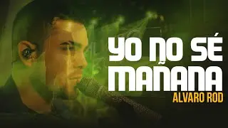 Alvaro Rod - Yo No Sé Mañana (Live Session Volumen 2) | #5