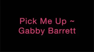 Pick Me Up ~ Gabby Barrett Lyrics