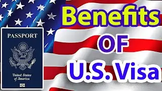 The Power of a U.S. Visa: Expanding Opportunities and Experiences | The Key Benefits of a U.S. Visa