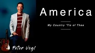 America (My Country 'Tis Of Thee), Classical Guitar.  Performed By Peter Vogl.