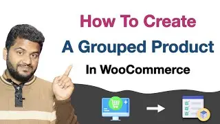 How To Create A Grouped Product | WooCommerce Product Setup