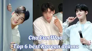 Cha Eun Woo Top 6 best Korean drama list ||Cha Eun Woo|| Top 6 Korean drama list ||•_•|| ✨💗