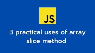 3 Practical uses of array slice method in JavaScript | Interview Guide