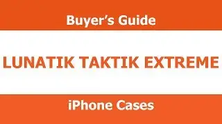 Lunatik Taktik Extreme Case - Buyer's Guide - 2013 iPhone Cases