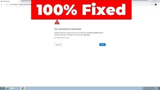 100% Fixed Error NETERR-CERT-DATE-INVALID - Your connection is not private Windows 7 (2022)