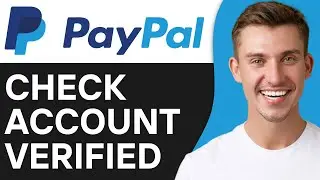 How To Know If Your Paypal Account is Verified | Easy Guide