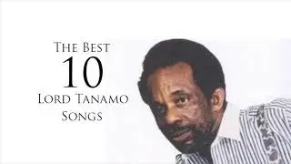 The Best 10 Songs - Lord Tanamo