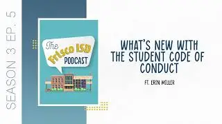 S3 E5: Whats new with the Student Code of Conduct?