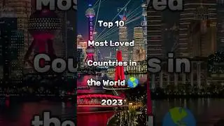 Top 10 Most Loved Countries in the World || #shorts #trending