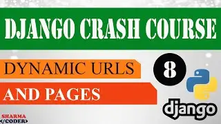 Part 8 : Django Crash Course | Dynamic URLs and Pages | Django framework (3.x) 2021