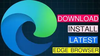 How to Install Latest Microsoft Edge | New Edge Browser for Windows 10