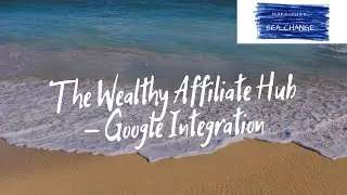 The Wealthy Affiliate Hub - Google Integration