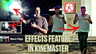 Using the Effects Feature Kinemaster Right With Your Video - Neon Effect? 😂