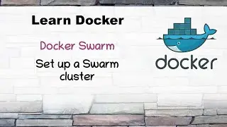 [ Docker 5 ] How to setup Docker Swarm cluster