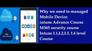 Why We Managed Mobile Device | Intune Advance Course | M365 Security | INTUNE L1,L2,L3 L4 LEVEL