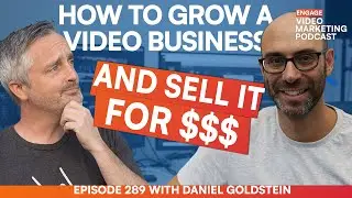 Growing a Video Production Company and Selling for Millions $$ // Episode 298