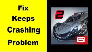 Fix GT Racing 2 App Keeps Crashing | Fix GT Racing 2 App Keeps Freezing | Fix GT Racing 2 Freezed