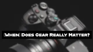 (When) Does Gear Really Matter in Photography? - Real Talk About Cameras