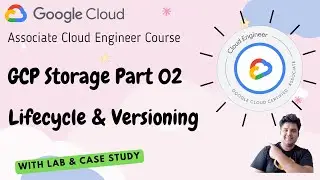 EP 12 : Google Cloud Storage Tutorial | Configure Object Lifecycle & Versions