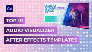 Top 10 Audio Visualizer Templates for After Effects