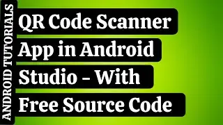 QR Code Scanner App in Android Studio | Make QR Code Scanner App from Scratch | Android Tutorials