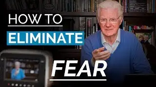 Eliminate FEAR From Your Life | Bob Proctor