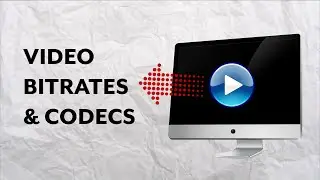 CODECS and BITRATES made Easy