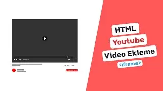 HTML Youtube Videosu Ekleme