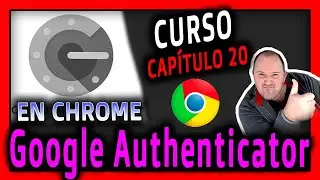 20. Curso Google Autenticator  en CHROME ⭐ Como CONFIGURAR Google Autenticator en Google Chrome