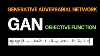 GAN (Generative Adversarial Network) objective function explained