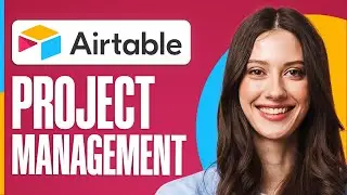 Complete Airtable Project Management Tutorial (2024)