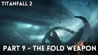 TITANFALL 2 Campaign Walkthrough : Part 9 - The Fold Weapon [PC 1080p 60fps] (No Commentary)