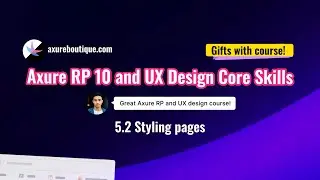 Axure RP 10 and UX design core skills course - 5.2 Styling pages