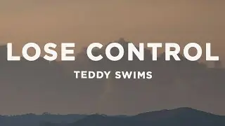 Teddy Swims - Lose Control (Lyrics)