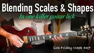 Blending Shapes and scales to make a KILLER Guitar Lick - Lick Friday Week 437