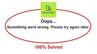 How To Fix Kleinanzeigen App Oops Somethings Went Wrong Please Try Again Later Error