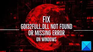 Fix gdi32full.dll not found or missing error on Windows