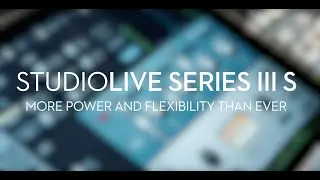 PreSonus—Introducing StudioLive Series III S!