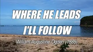 Where He Leads I'll Follow acapella with lyrics