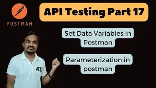 Part 17: Parameterization in Postman | Data Variables Explained: Optimize Your API Testing Workflow