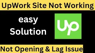 How to Fix Upwork website Not Working & Opening