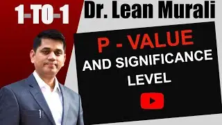 P Value and Significance Level (1-TO-1 Session with Dr. Lean Murali)