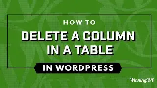 How To Delete A Column In A Table In WordPress