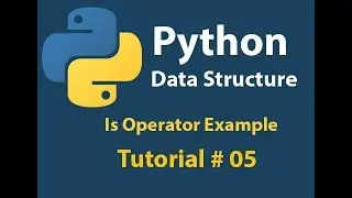Python Data Structure: Is Operator in Python 3 Tutorial# 05
