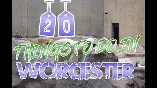 Top 20 Things To Do In Worcester, Massachusetts