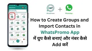 How to Create Groups and Import Contacts in WhatsPromo App || Groups or Campaigns || WhatsApp ||