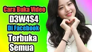 Cara Baru Buka Video D3w4s4 Terbuka Semua Lewat Facebook