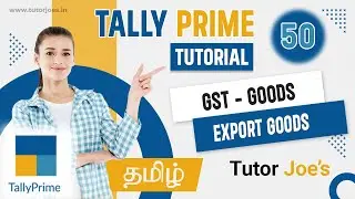 Navigating GST for Export Goods in Tally Prime Tamil | Tutor Joes