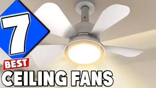 7 Best Ceiling Fans for Style and Efficiency